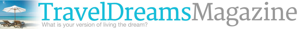travel dreams megazine travel dreams megazine